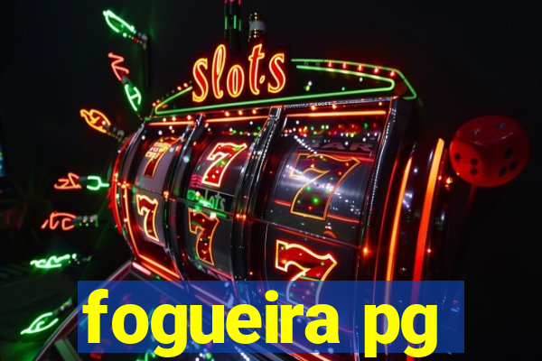 fogueira pg